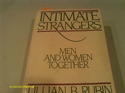 Intimate Strangers: Men and Women Together