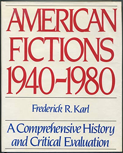 American Fictions 1940/1980: A Comprehensive History and Critical Evaluation