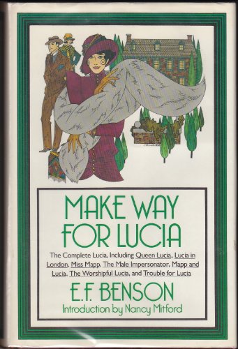 Make Way For Lucia: The Complete Lucia, Including Queen Lucia / Lucia in London / Miss Mapp / The Male Impersonator / Mapp and Lucia / The Worshipful Lucia / Trouble for Lucia