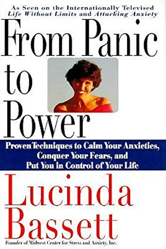 From Panic to Power: Proven Techniques to Calm Your Anxieties, Conquer Your Fears, and Put You in Control of Your Life