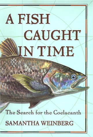 A Fish Caught in Time : The Search for the Coelacanth