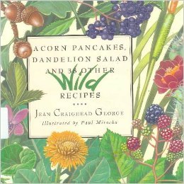 Acorn Pancakes, Dandelion Salad and 38 Other Wild Recipes