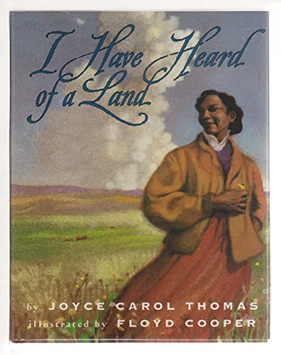 I Have Heard of a Land (Coretta Scott King Illustrator Honor Books)