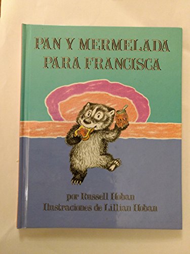 Pan Y Mermelada Para Francisca / Bread And Jam for Frances (Spanish Edition)