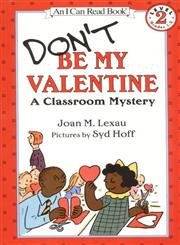 Don't Be My Valentine: A Classroom Mystery (An I Can Read Book)