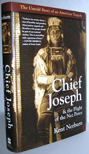 Chief Joseph & the Flight of the Nez Perce: The Untold Story of an American Tragedy