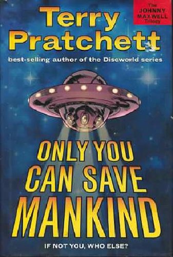 Only You Can Save Mankind (The Johnny Maxwell Trilogy, 1)