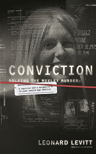 Conviction: Solving the Moxley Murder: A Reporter and a Detective's Twenty-Year Search for Justice