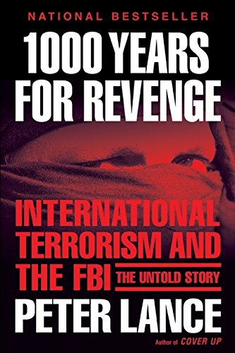 1000 Years for Revenge: International Terrorism and the FBI--the Untold Story