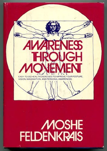 Awareness Through Movement: Health Exercises for Personal Growth