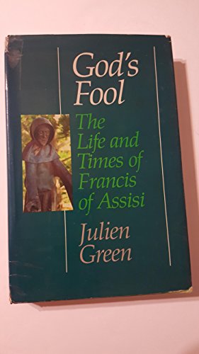 God's fool: The life and times of Francis of Assisi