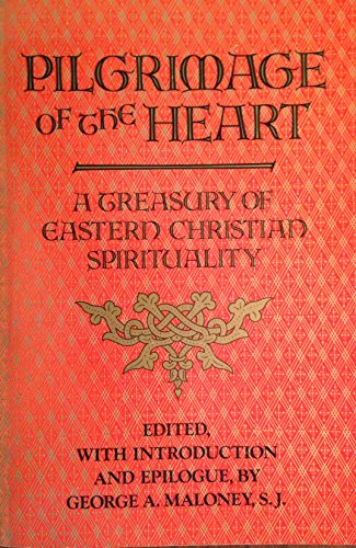 Pilgrimage of the Heart: A Treasury of Eastern Christian Spirituality
