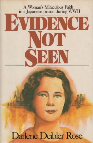 Evidence not seen: A woman's miraculous faith in a Japanese prison camp during WWII