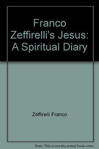 Franco Zeffirelli's Jesus: A Spiritual Diary