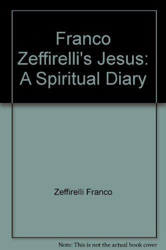 Franco Zeffirelli's Jesus: A Spiritual Diary