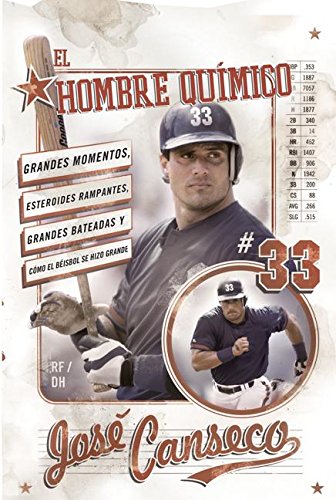 El Hombre Quimico: Grandes Momentos, Esteroides Rampantes, Grandes Bateadas y Como el Beisbol se Hizo Grande (Spanish Edition)