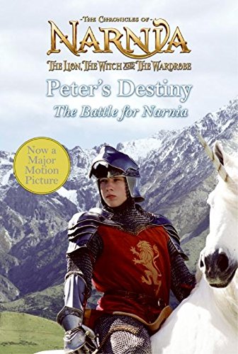 Peter's Destiny: The Battle for Narnia (Chronicles of Narnia)