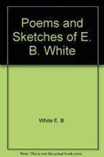 Poems and Sketches of E. B. White