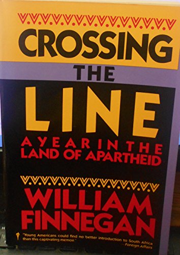 Crossing the Line: A Year in the Land of Apartheid