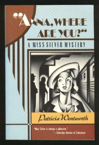 Anna, Where Are You?": A Miss Silver Mystery