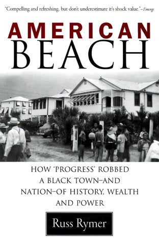 American Beach: How "Progress" Robbed a Black Town--and Nation--of History, Wealth, and Power