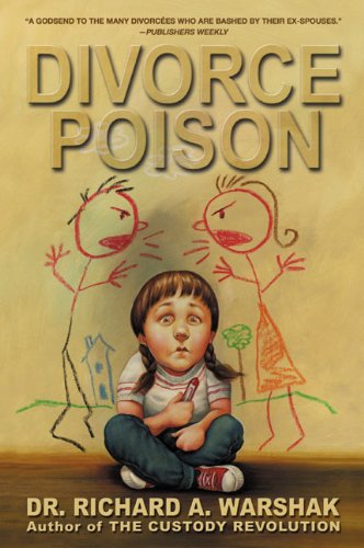 Divorce Poison: Protecting the Parent-Child Bond from a Vindictive Ex