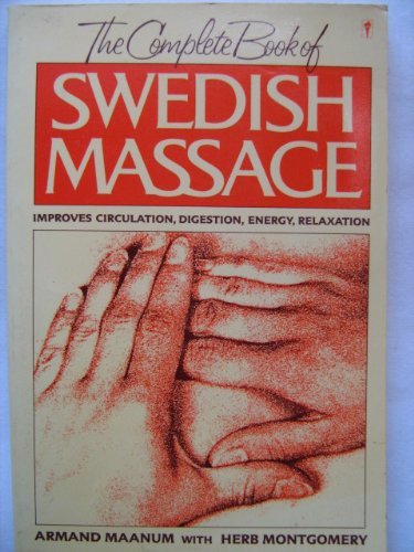 The Complete Book of Swedish Massage: Improves Circulation  Digestion  Energy  Relaxation