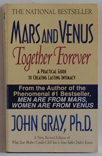 Mars and Venus Together Forever: A Practical Guide to Creating Lasting Intimacy