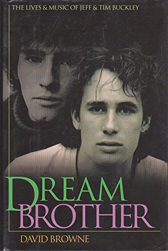 Dream Brother: The Lives and Music of Jeff and Tim Buckley