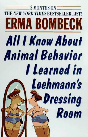 All I Know About Animal Behavior I Learned in Loehmann's Dressing Room