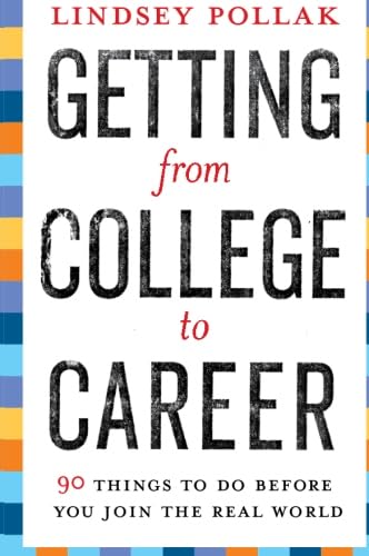 Getting from College to Career: 90 Things to Do Before You Join the Real World