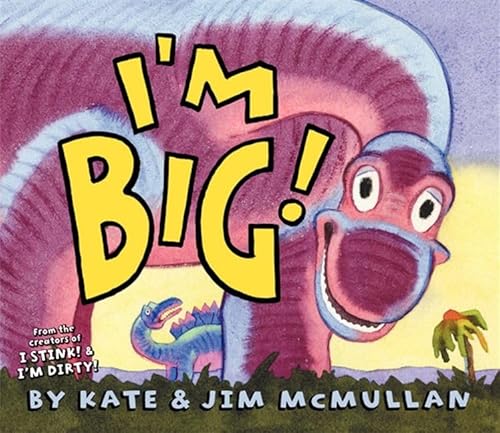 I'm Big!: A Hilarious Picture Book for Kids (Ages 4-8) About a Lost Dinosaur (Kate and Jim Mcmullan)