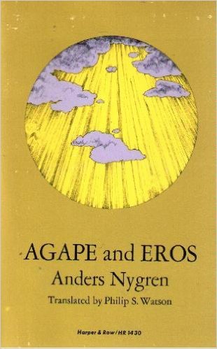 Agape and Eros (Part I: A Study of the Christian Idea of Love; Part II The History of the Christian Idea of Love)