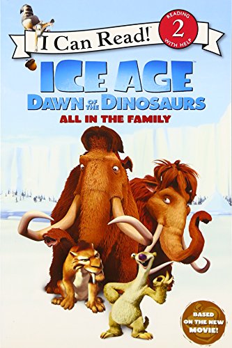 Ice Age: Dawn of the Dinosaurs: All in the Family (I Can Read Level 2)