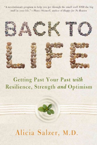 Back to Life: Getting Past Your Past with Resilience, Strength, and Optimism