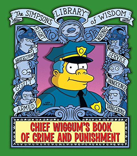 Chief Wiggum's Book of Crime and Punishment: The Simpsons Library of Wisdom