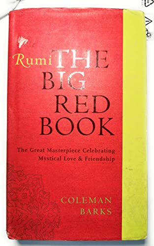 Rumi: The Big Red Book: The Great Masterpiece Celebrating Mystical Love and Friendship