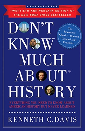 Don't Know Much About History, Anniversary Edition: Everything You Need to Know About American History but Never Learned (Don't Know Much About Series, 19)