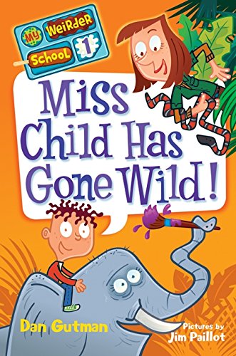 My Weirder School #1: Miss Child Has Gone Wild!