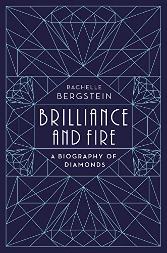 Brilliance and Fire: A Biography of Diamonds