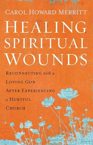 Healing Spiritual Wounds: Reconnecting with a Loving God After Experiencing a Hurtful Church