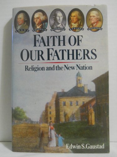 Faith of Our Fathers: Religion and the New Nation