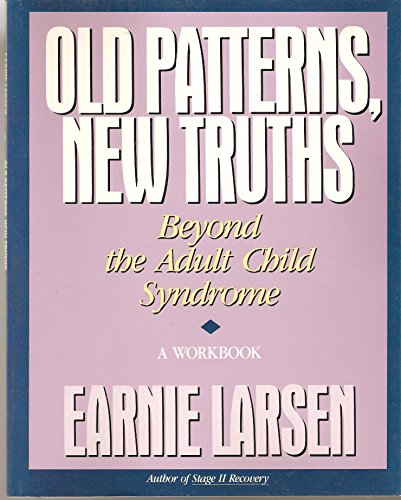 Old Patterns, New Truths: Beyond the Adult Child Syndrome