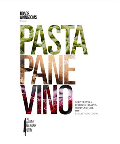 Pasta, Pane, Vino: Deep Travels Through Italy's Food Culture (Roads & Kingdoms Presents, 1)