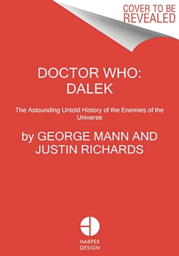 Doctor Who: Dalek: The Astounding Untold History of the Greatest Enemies of the Universe