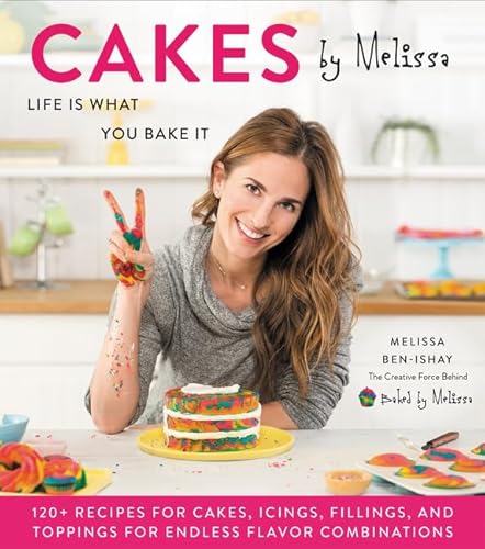 Cakes by Melissa: Creative Cake Recipes and Frostings from the Baked by Melissa Founder for Fun, Colorful Desserts