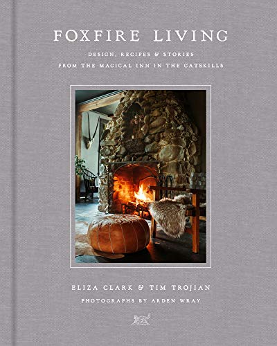Foxfire Living: Design, Recipes, and Stories from the Magical Inn in the Catskills – A Field Guide to Rustic Modern Bohemian Interiors and Vintage Style