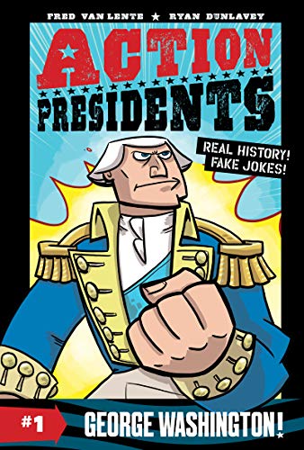 Action Presidents #1: George Washington!: A Graphic Novel Biography