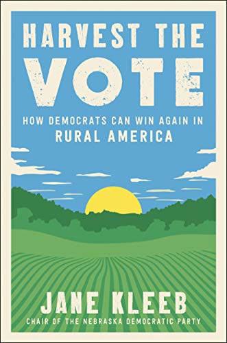 Harvest the Vote: How Democrats Can Win Again in Rural America