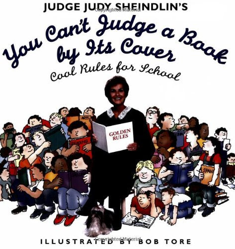 Judge Judy Sheindlin's You Can't Judge a Book by Its Cover: Cool Rules for School